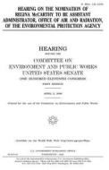 Hearing on the Nomination of Regina McCarthy to Be Assistant Administrator, Office of Air and Radiation, of the Environmental Protection Agency di United States Congress, United States Senate, Committee on Environment and Publ Works edito da Createspace Independent Publishing Platform