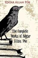 The Complete Works of Edgar Allan Poe: Illustrated Edition di Edgar Allan Poe edito da Createspace Independent Publishing Platform