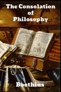 The Consolidation of Philosophy of Boethius di Boethius edito da Binker North