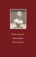 Marie-Antoinette Reine déchue di Alexy Laurenzi edito da Books on Demand