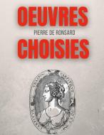 Oeuvres choisies di Pierre De Ronsard edito da Books on Demand