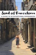 Soul of Barcelona: A Guide to 30 Exceptional Experiences di Fany Pechiodat edito da JONGLEZ PUB