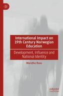 International Impact on 19th Century Norwegian Education di Merethe Roos edito da Springer International Publishing