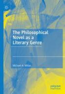 The Philosophical Novel as a Literary Genre di Michael H. Mitias edito da Springer International Publishing