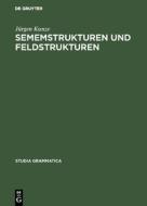 Sememstrukturen und Feldstrukturen di Jürgen Kunze edito da De Gruyter Akademie Forschung