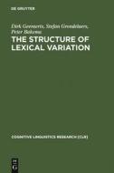 The Structure of Lexical Variation di Peter Bakema, Dirk Geeraerts, Stefan Grondelaers edito da De Gruyter Mouton