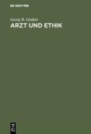 Arzt und Ethik di Georg B. Gruber edito da De Gruyter