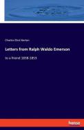 Letters from Ralph Waldo Emerson di Charles Eliot Norton edito da hansebooks