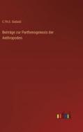 Beiträge zur Parthenogenesis der Anthropoden di C. Th. E. Siebold edito da Outlook Verlag
