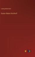 Gustav Robert Kirchhoff di Ludwig Boltzmann edito da Outlook Verlag