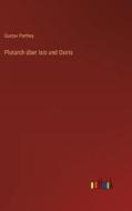 Plutarch über Isis und Osiris di Gustav Parthey edito da Outlook Verlag