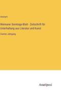 Weimarer Sonntags-Blatt - Zeitschrift für Unterhaltung aus Literatur und Kunst di Anonym edito da Anatiposi Verlag