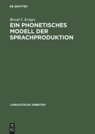 Ein phonetisches Modell der Sprachproduktion di Bernd J. Kröger edito da De Gruyter