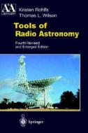 Tools of Radio Astronomy di Kristen Rohlfs, Kristen Rolfs, T. L. Wilson edito da Springer