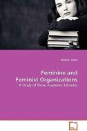 Feminine and Feminist Organizations di Marie F. Jones edito da VDM Verlag