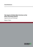 The Impact of Online Music Services on the Music Recording Industry di Daniel Wiechmann edito da GRIN Publishing