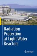Radiation Protection at Light Water Reactors di Robert Prince edito da Springer Berlin Heidelberg