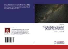 The Oscillatory Celestial Objects And Universe di Anil Thanvi edito da LAP Lambert Academic Publishing