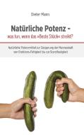 Natürliche Potenz - was tun, wenn das »Beste Stück« streikt? di Dieter Mann edito da Books on Demand