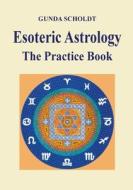 Esoteric Astrology di Gunda Scholdt edito da Books on Demand