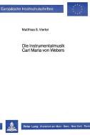 Die Instrumentalmusik Carl Maria von Webers di Matthias S. Viertel edito da Lang, Peter GmbH