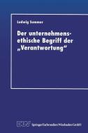 Der unternehmensethische Begriff der "Verantwortung" edito da Deutscher Universitätsverlag