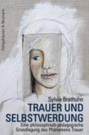 Trauer und Selbstwerdung di Sylvia Brathuhn edito da Königshausen & Neumann