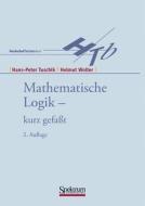 Mathematische Logik - kurzgefasst di Hans P. Tuschik, Helmut Wolter edito da Spektrum Akademischer Verlag