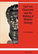 Carl Von Clausewitz And The Making Of Modern Strategy di Uwe Hartmann edito da Books On Demand