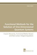 Functional Methods for the Solution of One-Dimensional Quantum Systems di Tobias Wirth edito da Südwestdeutscher Verlag für Hochschulschriften AG  Co. KG