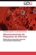 Almacenamiento de Plaquetas de Aféresis di TM. Natalia Lagos Díaz, Dr. Jaime Pereira Garcés edito da LAP Lambert Acad. Publ.