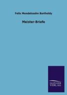Meister-Briefe di Felix Mendelssohn Bartholdy edito da TP Verone Publishing
