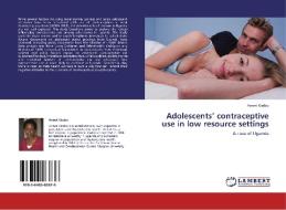 Adolescents' contraceptive use in low resource settings di Annet Kirabo edito da LAP Lambert Academic Publishing