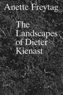 The Landscapes of Dieter Kienast di Anette Freytag edito da gta Verlag / eth Zürich