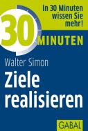 30 Minuten Ziele realisieren di Walter Simon edito da GABAL Verlag GmbH