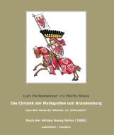 Die Chronik der Markgrafen von Brandenburg di Lutz Partenheimer, Moritz Niens edito da Klaus-D. Becker