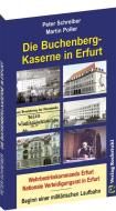 Die BUCHENBERG-Kaserne in Erfurt - Windischholzhausen di Peter Schreiber, Martin Poller edito da Rockstuhl Verlag