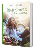 Transformate y Vive En Equilibrio di Rebecca Solano edito da EDIT SELECTOR
