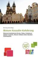 Bistum Koszalin-kolobrzeg edito da Betascript Publishing