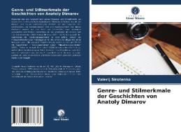 Genre- und Stilmerkmale der Geschichten von Anatoly Dimarov di Valerij Sirotenko edito da Verlag Unser Wissen