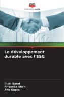 Le développement durable avec l'ESG di Dipti Saraf, Priyanka Shah, Anu Gupta edito da Editions Notre Savoir