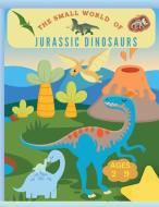 The small world of Jurassic Dinosaurs di Laritzu edito da Bees & Honey Publishing