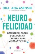 Neurofelicidad di Ana Asensio edito da ROCA EDIT