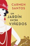 Un Jardin Entre Vinedos (a Garden Between Vineyards) di Carmen Santos edito da Grijalbo