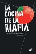 La Cocina de la Mafia: Cocina Italoamericana di Joe Cipolla edito da THULE EDICIONES