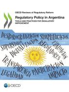 Regulatory Policy In Argentina di Organisation for Economic Co-operation and Development edito da Organization For Economic Co-operation And Development (oecd