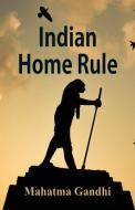 Indian Home Rule di Mahatma Gandhi edito da Alpha Editions