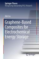 Graphene-based Composites for Electrochemical Energy Storage di Jilei Liu edito da Springer