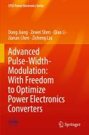 Advanced Pulse-Width-Modulation: With Freedom to Optimize Power Electronics Converters di Dong Jiang, Zewei Shen, Zicheng Liu, Jianan Chen, Qiao Li edito da Springer Singapore