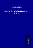 Theorie der Bewegung und der Kräfte di Wilhelm Schell edito da TP Verone Publishing